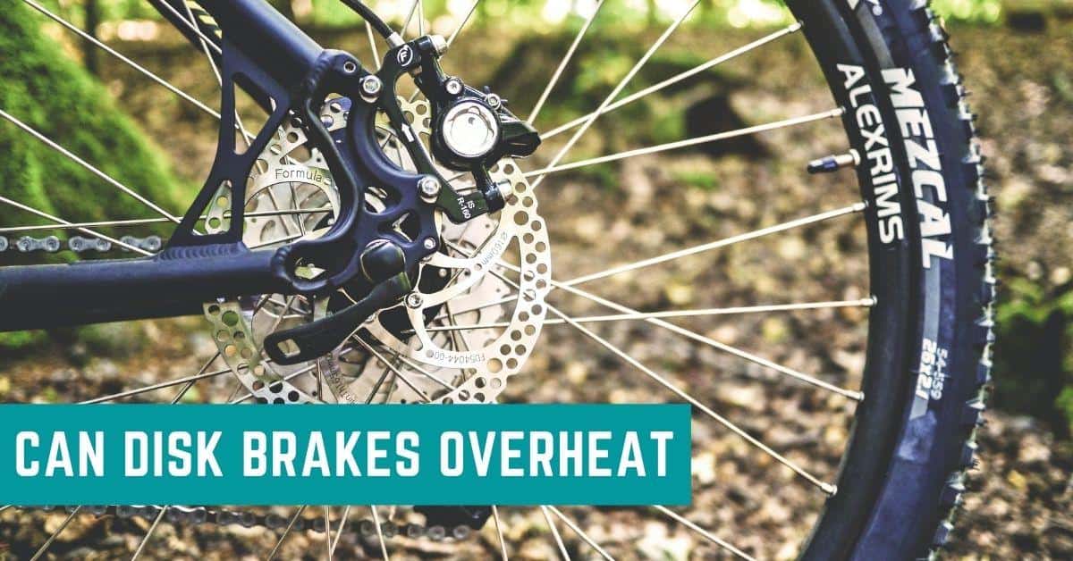 Can Disk Brakes Overheat